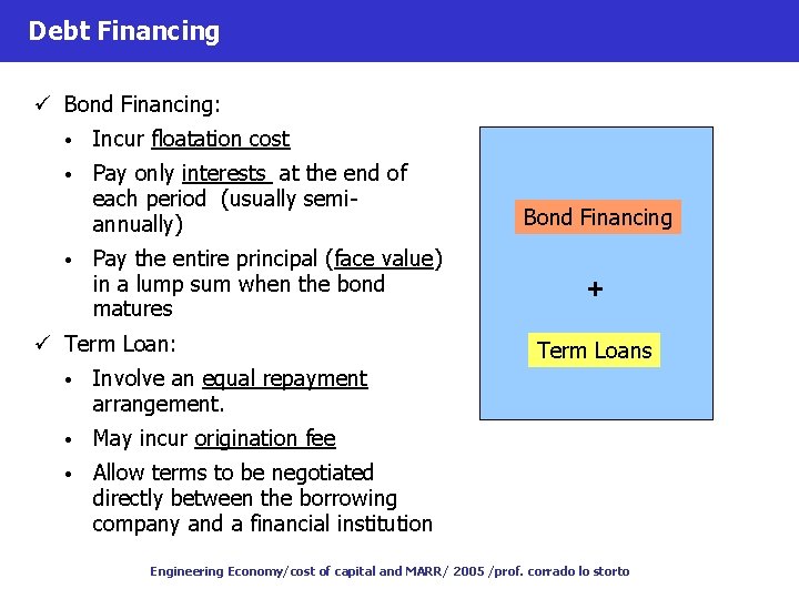 Debt Financing ü Bond Financing: • Incur floatation cost • Pay only interests at