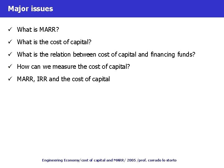Major issues ü What is MARR? ü What is the cost of capital? ü
