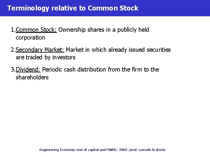 Terminology relative to Common Stock 1. Common Stock: Ownership shares in a publicly held