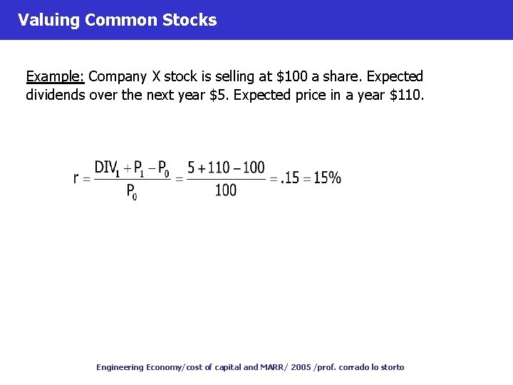 Valuing Common Stocks Example: Company X stock is selling at $100 a share. Expected