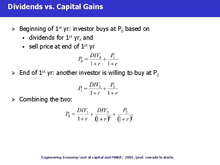 Dividends vs. Capital Gains Ø Beginning of 1 st yr: investor buys at P