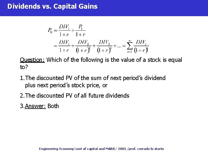 Dividends vs. Capital Gains Question: Which of the following is the value of a