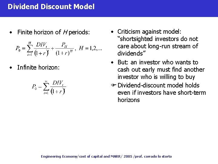 Dividend Discount Model • Finite horizon of H periods: • Infinite horizon: • Criticism