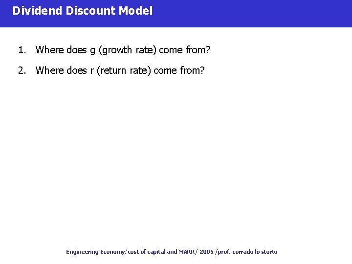 Dividend Discount Model 1. Where does g (growth rate) come from? 2. Where does