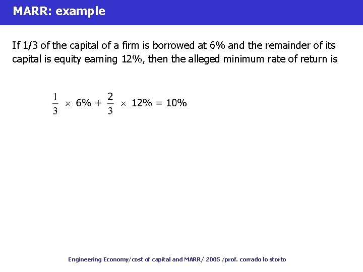 MARR: example If 1/3 of the capital of a firm is borrowed at 6%