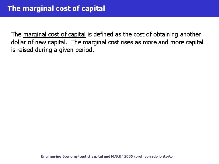 The marginal cost of capital is defined as the cost of obtaining another dollar