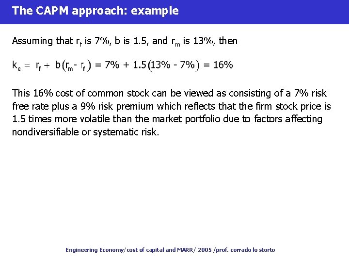 The CAPM approach: example Assuming that rf is 7%, b is 1. 5, and