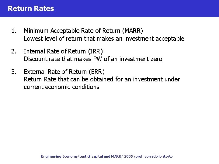 Return Rates 1. Minimum Acceptable Rate of Return (MARR) Lowest level of return that