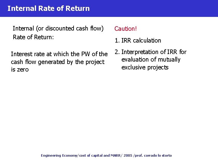 Internal Rate of Return Internal (or discounted cash flow) Rate of Return: Interest rate