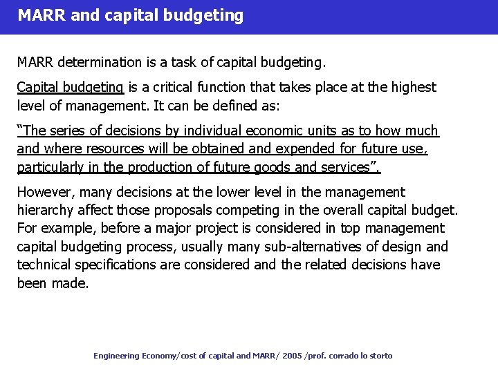 MARR and capital budgeting MARR determination is a task of capital budgeting. Capital budgeting