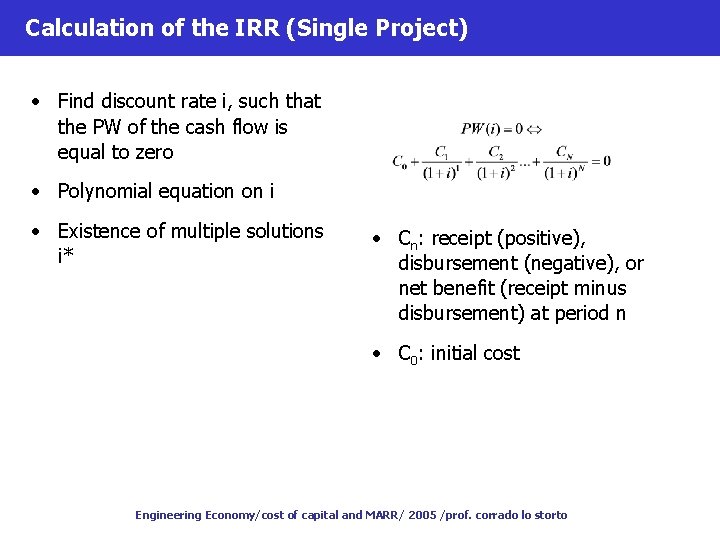 Calculation of the IRR (Single Project) • Find discount rate i, such that the