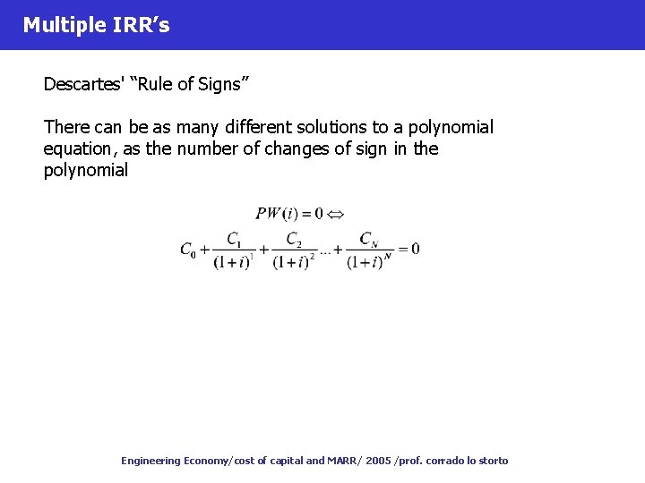 Multiple IRR’s Descartes' “Rule of Signs” There can be as many different solutions to