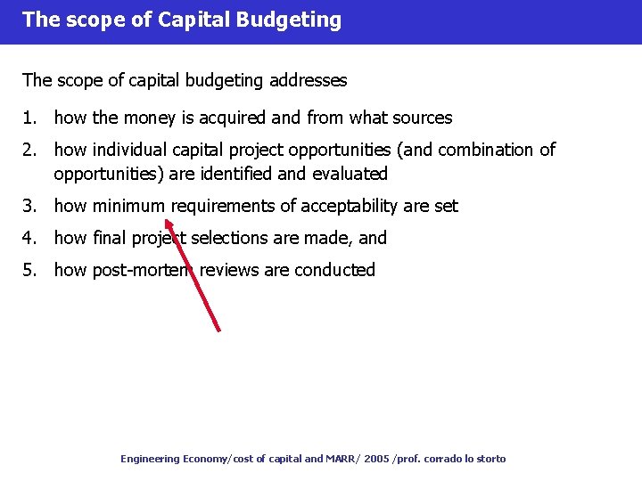 The scope of Capital Budgeting The scope of capital budgeting addresses 1. how the