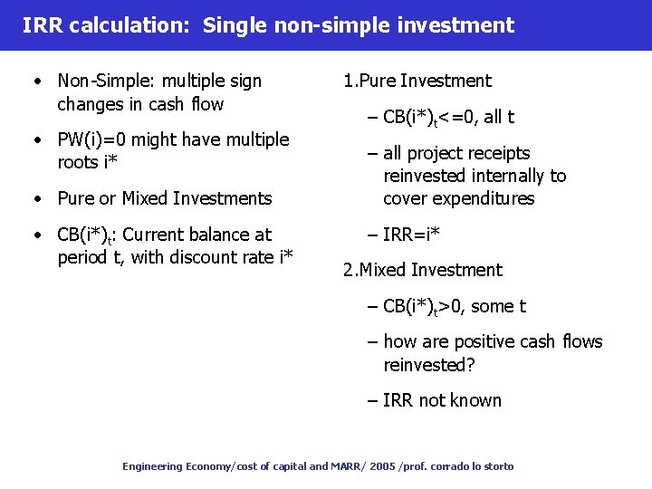 IRR calculation: Single non-simple investment • Non-Simple: multiple sign changes in cash flow •