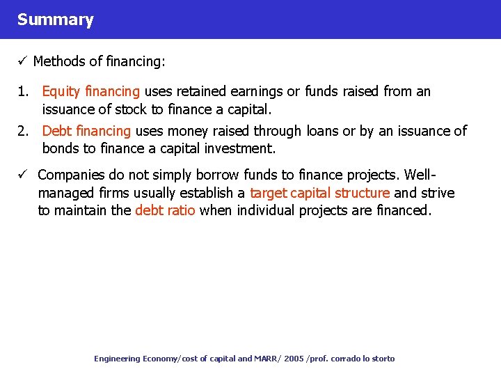 Summary ü Methods of financing: 1. Equity financing uses retained earnings or funds raised