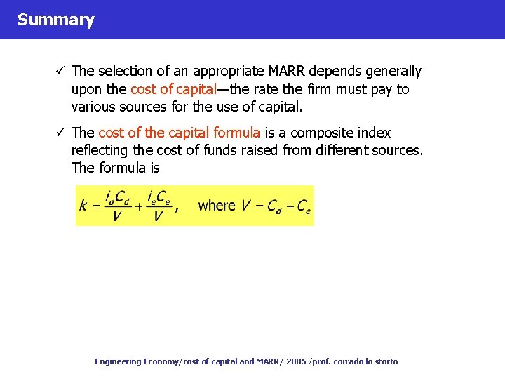 Summary ü The selection of an appropriate MARR depends generally upon the cost of