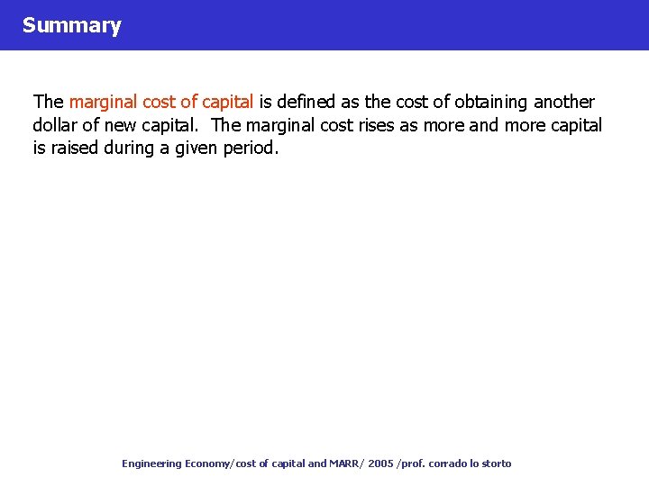 Summary The marginal cost of capital is defined as the cost of obtaining another