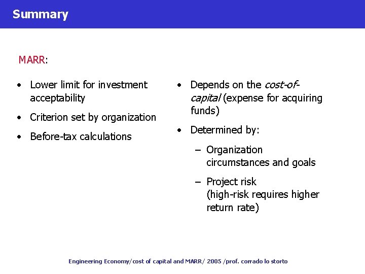 Summary MARR: • Lower limit for investment acceptability • Criterion set by organization •