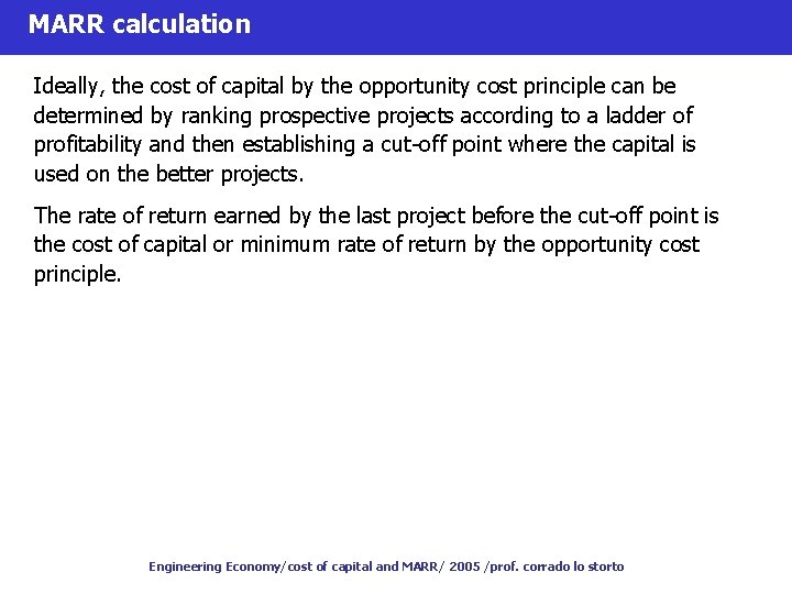 MARR calculation Ideally, the cost of capital by the opportunity cost principle can be