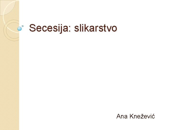 Secesija: slikarstvo Ana Knežević 