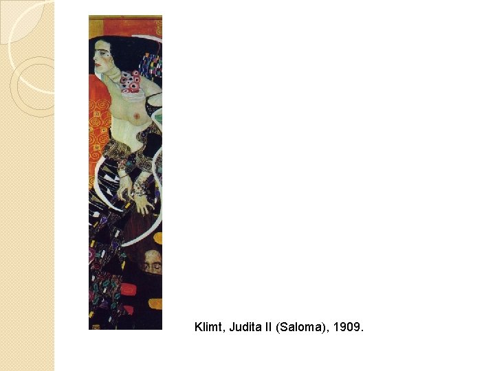 Klimt, Judita II (Saloma), 1909. 