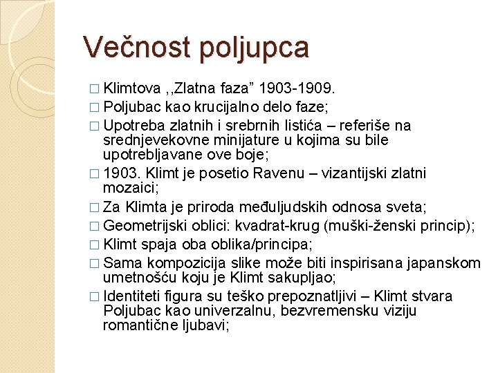 Večnost poljupca � Klimtova , , Zlatna faza” 1903 -1909. � Poljubac kao krucijalno
