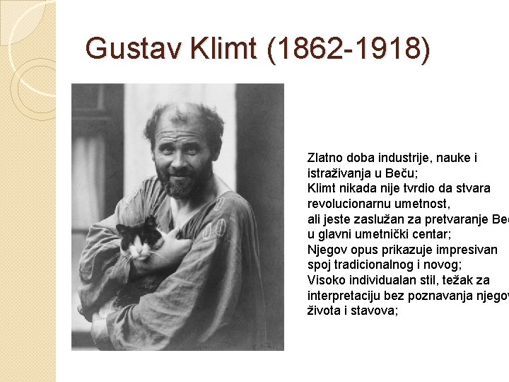 Gustav Klimt (1862 -1918) Zlatno doba industrije, nauke i istraživanja u Beču; Klimt nikada