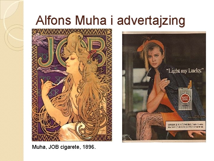 Alfons Muha i advertajzing Muha, JOB cigarete, 1896. 