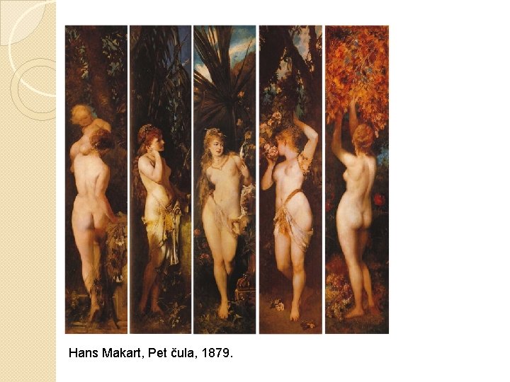 Hans Makart, Pet čula, 1879. 