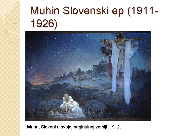 Muhin Slovenski ep (19111926) Muha, Sloveni u svojoj originalnoj zemlji, 1912. 