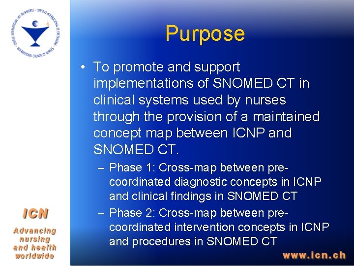 Purpose • To promote and support implementations of SNOMED CT in clinical systems used