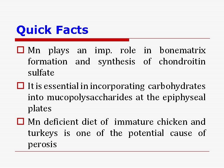 Quick Facts o Mn plays an imp. role in bonematrix formation and synthesis of
