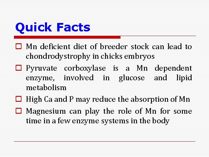 Quick Facts o Mn deficient diet of breeder stock can lead to chondrodystrophy in