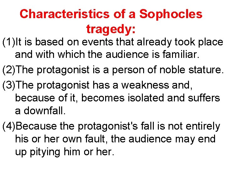 Characteristics of a Sophocles tragedy: (1)It is based on events that already took place