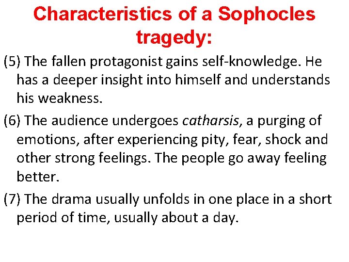 Characteristics of a Sophocles tragedy: (5) The fallen protagonist gains self-knowledge. He has a