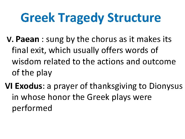 Greek Tragedy Structure V. Paean : sung by the chorus as it makes its