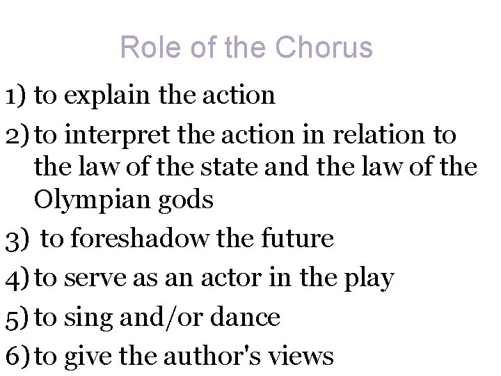 Role of the Chorus 1) to explain the action 2) to interpret the action