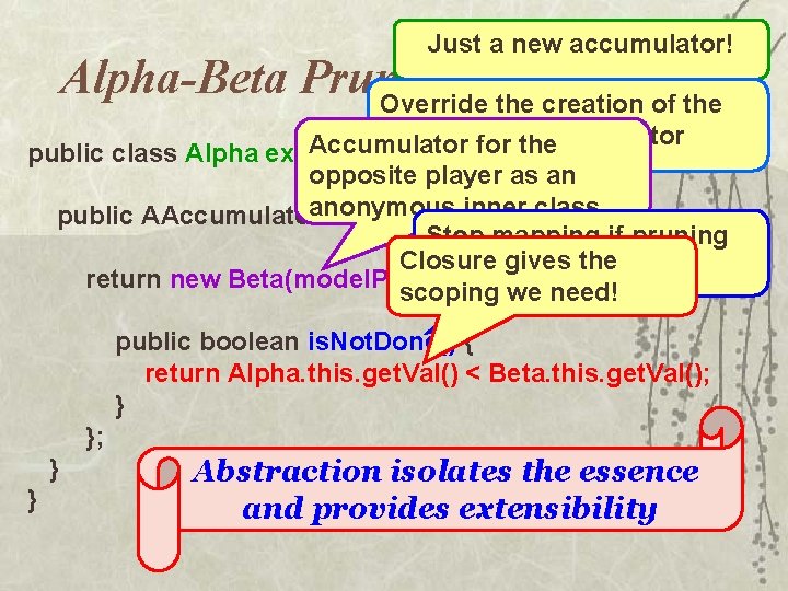 Just a new accumulator! Alpha-Beta Pruning Override the creation of the next level’s accumulator Just a new accumulator! Alpha-Beta Pruning Override the creation of the next level’s accumulator