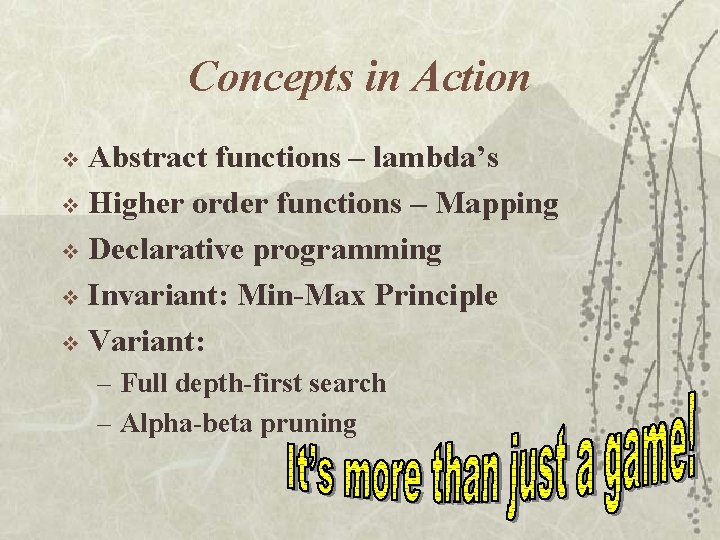 Concepts in Action Abstract functions – lambda’s v Higher order functions – Mapping v Concepts in Action Abstract functions – lambda’s v Higher order functions – Mapping v