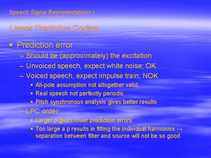 Speech Signal Representations I Linear Predictive Coding § Prediction error – – – Should