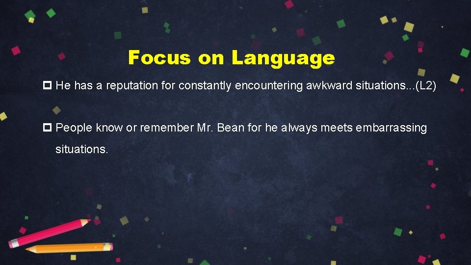 Focus on Language p He has a reputation for constantly encountering awkward situations. . Focus on Language p He has a reputation for constantly encountering awkward situations. .