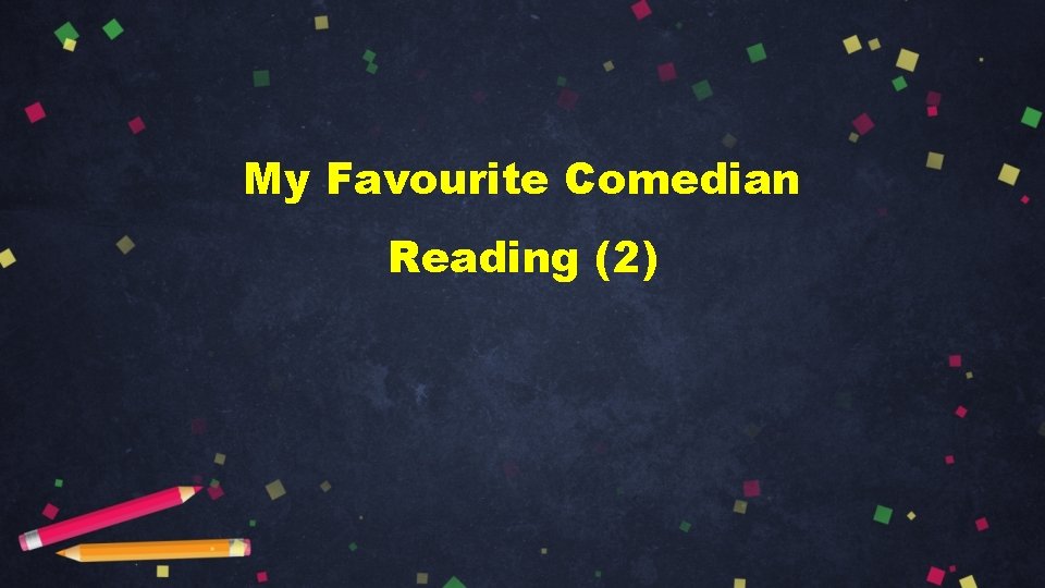 My Favourite Comedian Reading (2) My Favourite Comedian Reading (2)