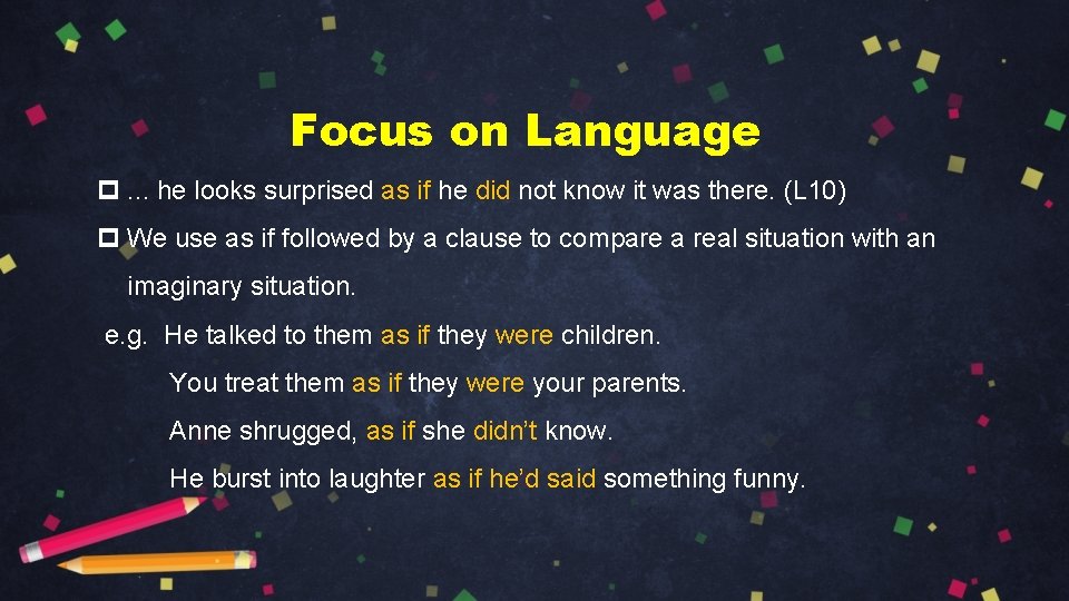 Focus on Language p. . . he looks surprised as if he did not Focus on Language p. . . he looks surprised as if he did not