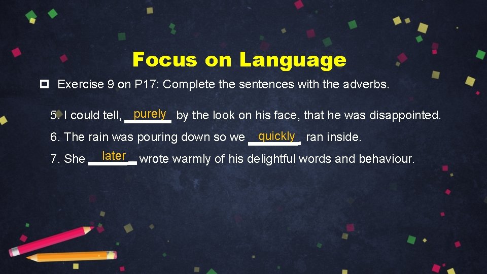 Focus on Language p Exercise 9 on P 17: Complete the sentences with the Focus on Language p Exercise 9 on P 17: Complete the sentences with the