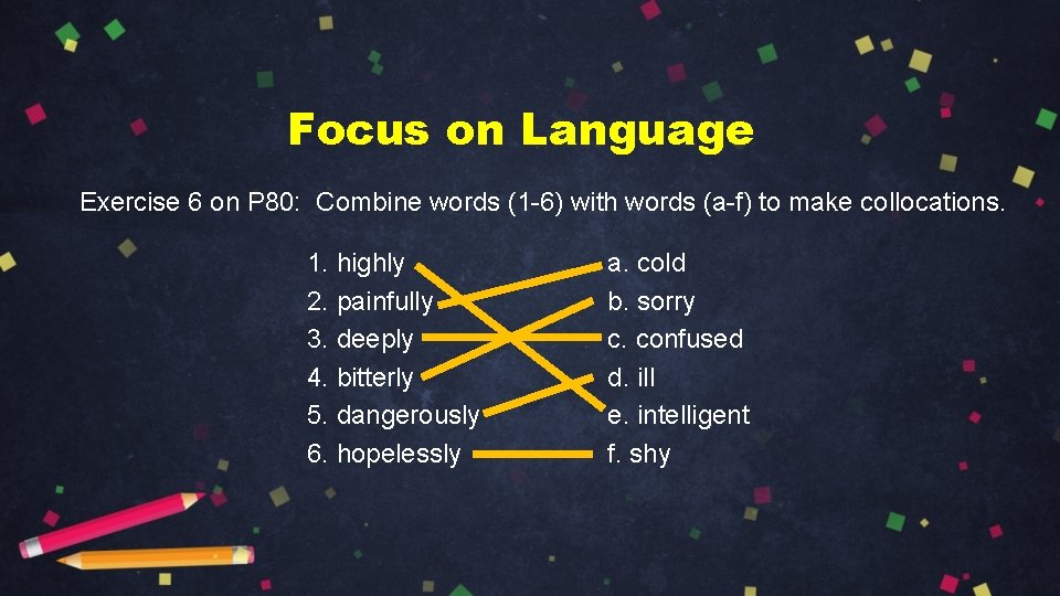 Focus on Language Exercise 6 on P 80: Combine words (1 -6) with words Focus on Language Exercise 6 on P 80: Combine words (1 -6) with words