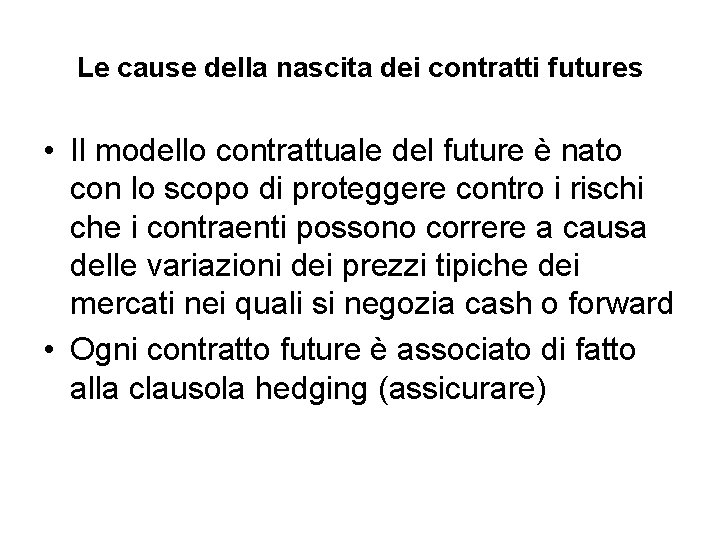 Le cause della nascita dei contratti futures • Il modello contrattuale del future è