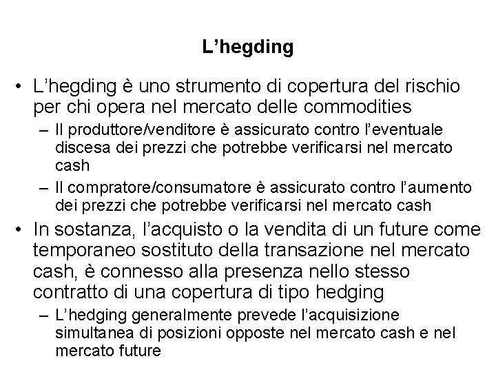 L’hegding • L’hegding è uno strumento di copertura del rischio per chi opera nel