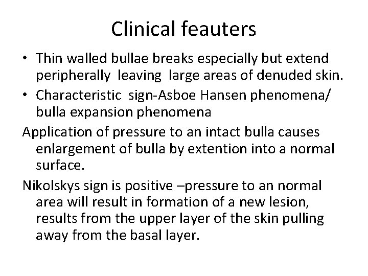 Clinical feauters • Thin walled bullae breaks especially but extend peripherally leaving large areas