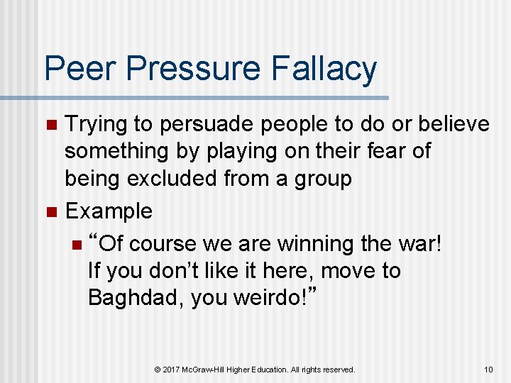 Peer Pressure Fallacy Trying to persuade people to do or believe something by playing Peer Pressure Fallacy Trying to persuade people to do or believe something by playing
