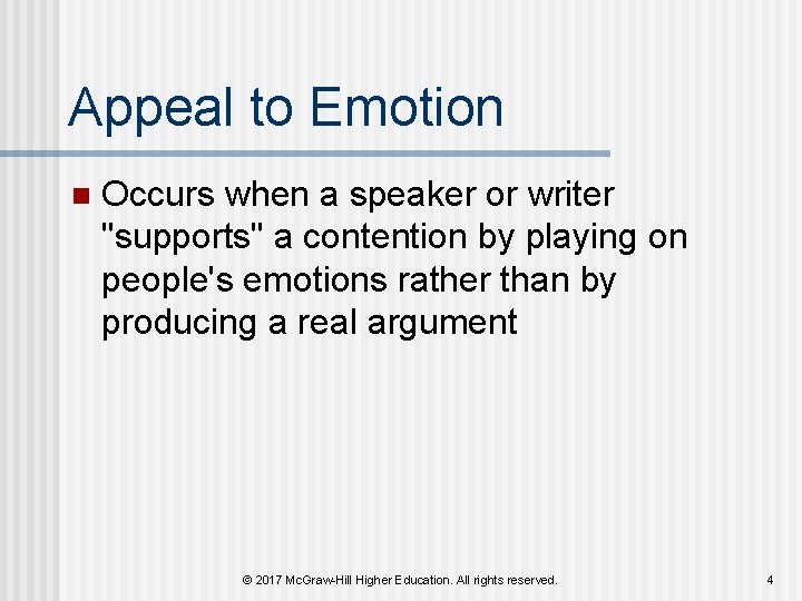 Appeal to Emotion n Occurs when a speaker or writer "supports" a contention by Appeal to Emotion n Occurs when a speaker or writer "supports" a contention by